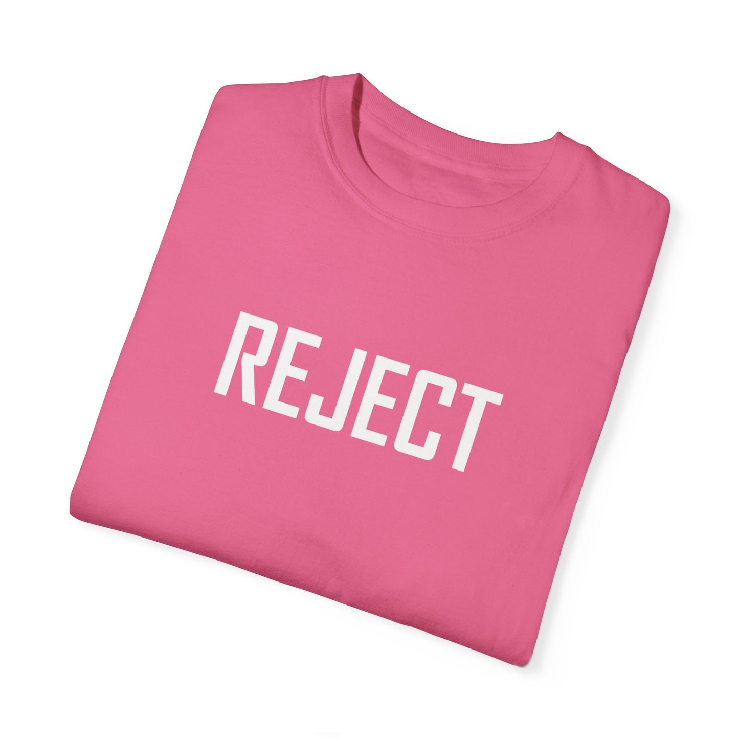 REJECT Tee made with She-Jects favorite brand COMFORT COLORS! So comfy!