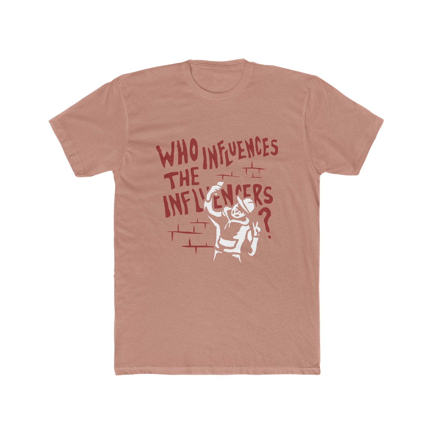 Who Influences the Influencers? T-Shirt
