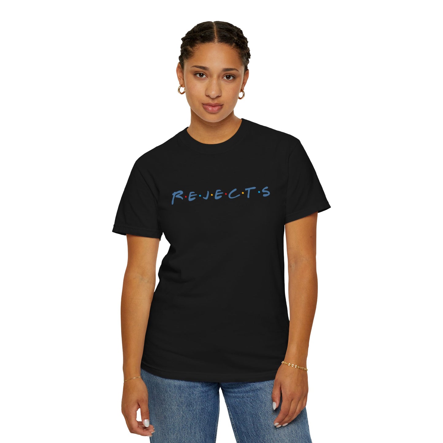 R.E.J.E.C.T.S will be there for you T-Shirt