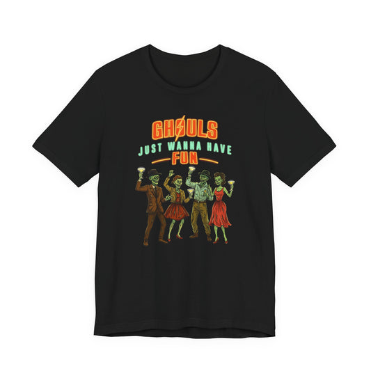 Ghouls Just Wanna Have Fun- Fallout Shirt