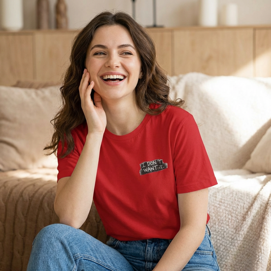 "I Don't Want It" - Tara Erickson T- Shirt (She-Ject)