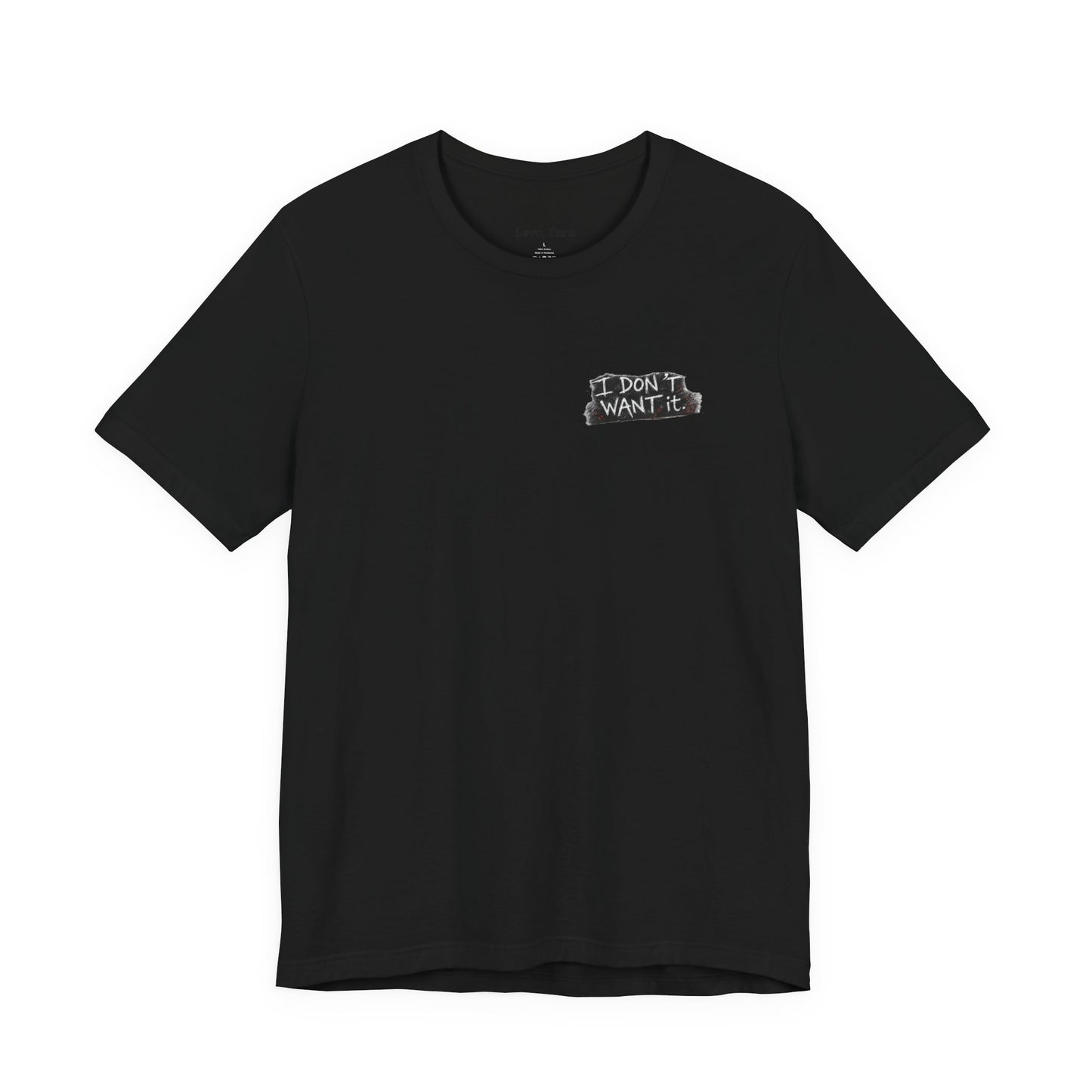 "I Don't Want It" - Tara Erickson T- Shirt (She-Ject)