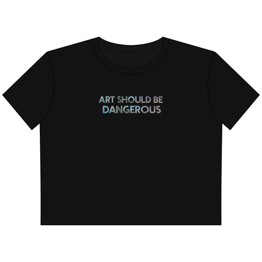 Art Should Be Dangerous Cropped Tee — Women's Boxy Crop Top