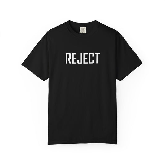 REJECT Tee made with She-Jects favorite brand COMFORT COLORS! So comfy!