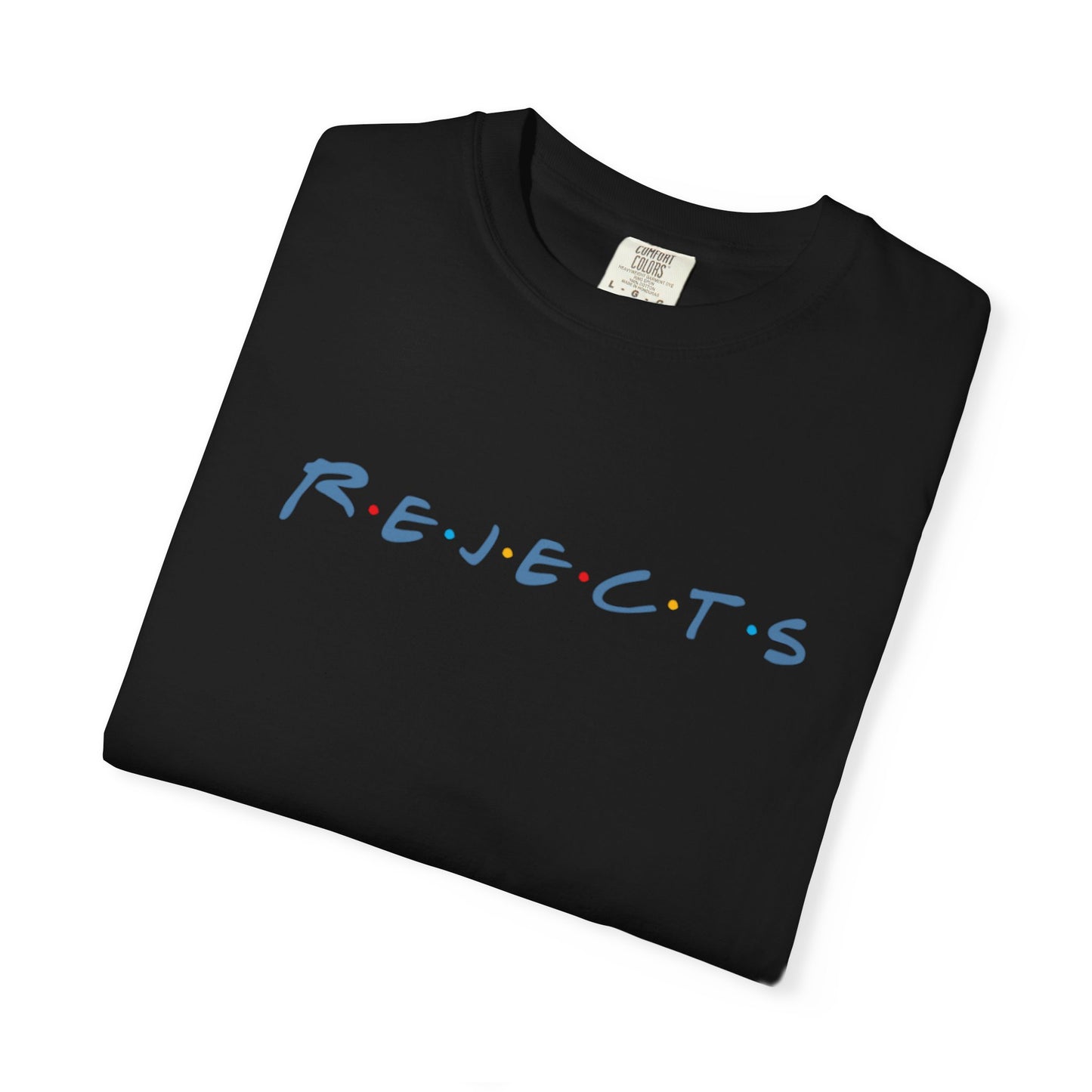 R.E.J.E.C.T.S will be there for you T-Shirt