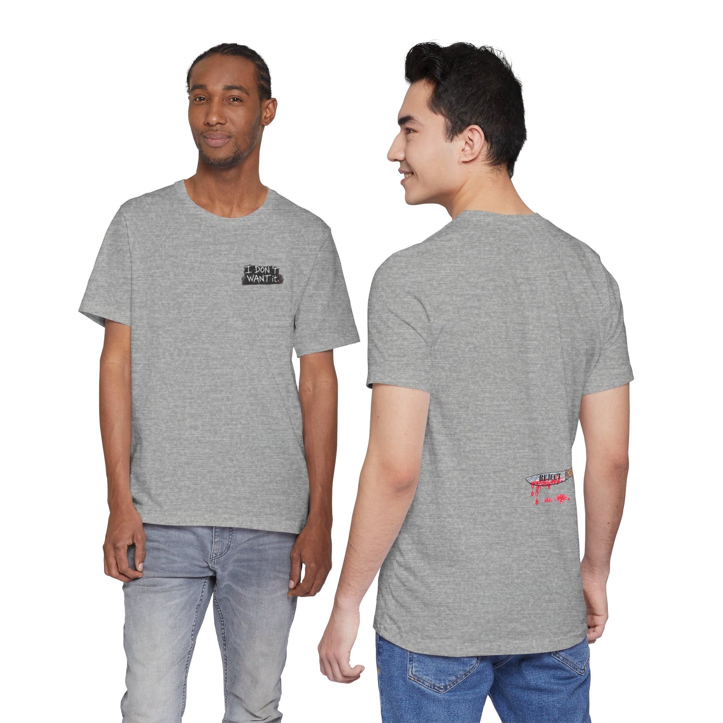 "I Don't Want It" - Tara Erickson T- Shirt (She-Ject)