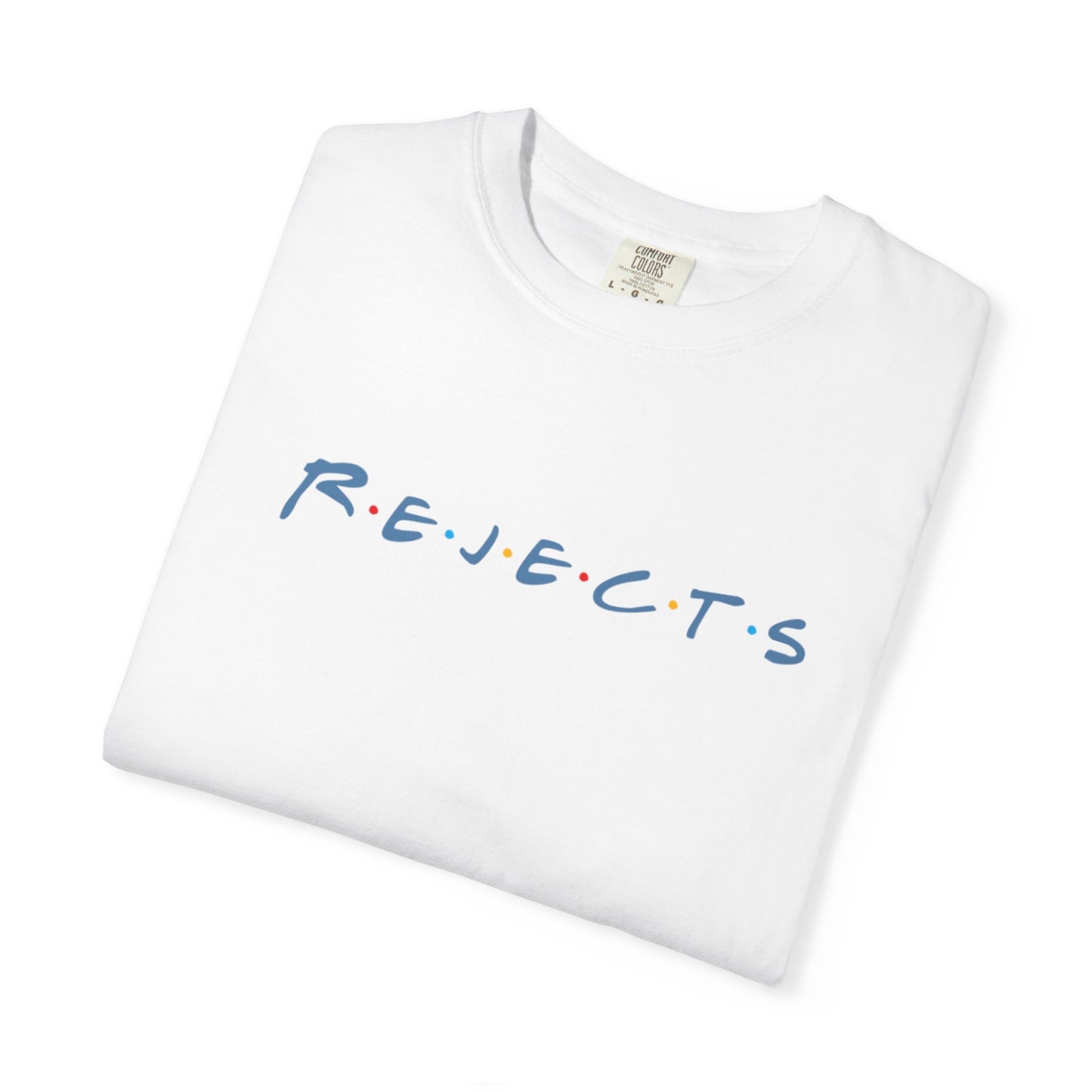 R.E.J.E.C.T.S will be there for you T-Shirt