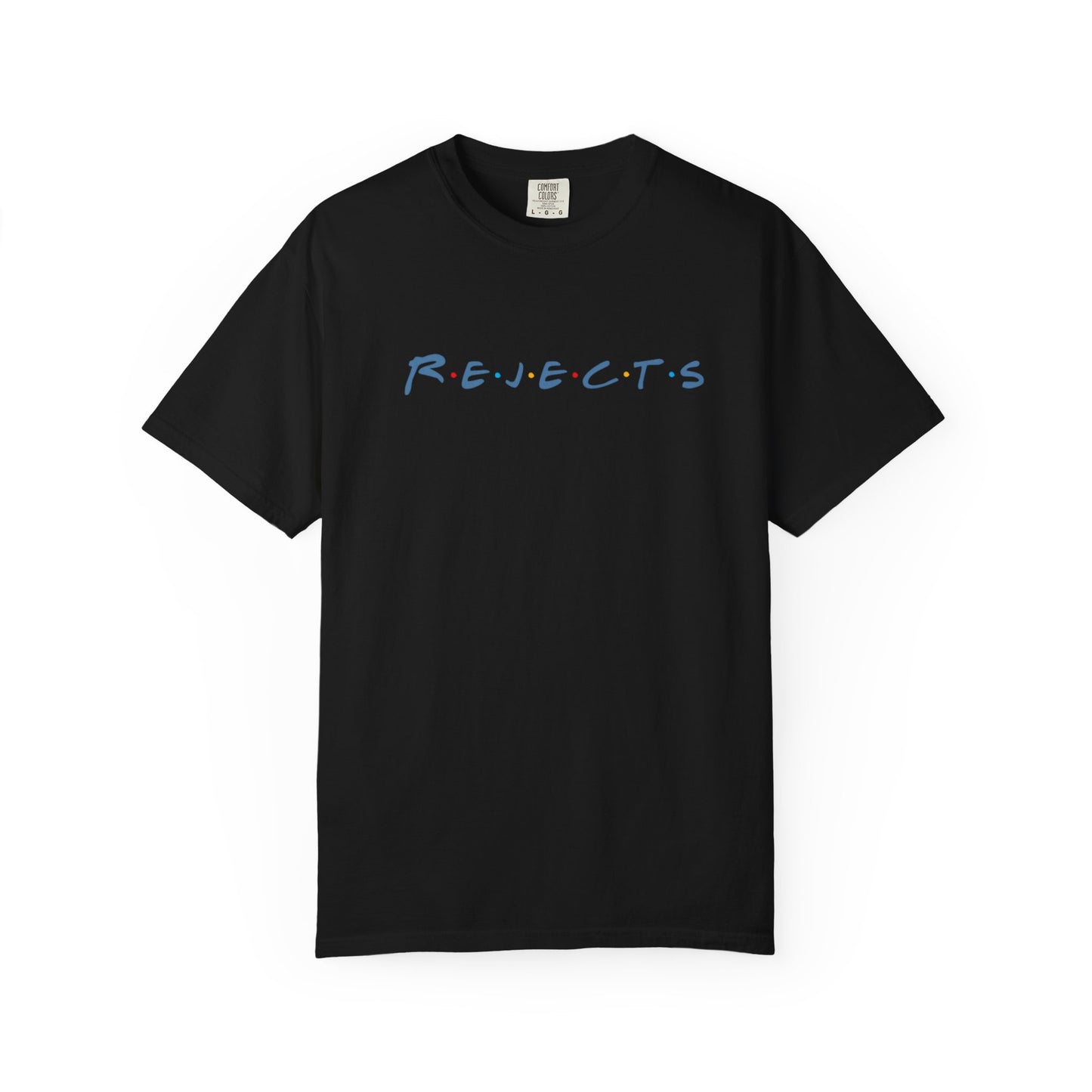 R.E.J.E.C.T.S will be there for you T-Shirt