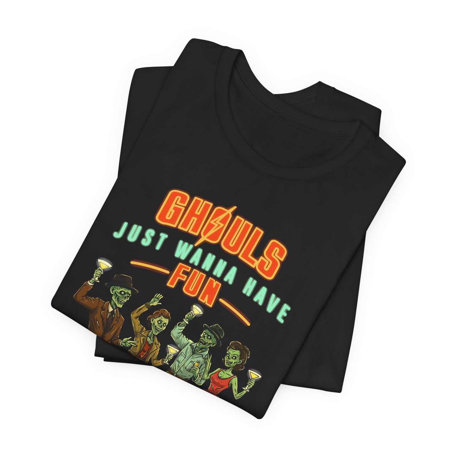 Ghouls Just Wanna Have Fun- Fallout Shirt